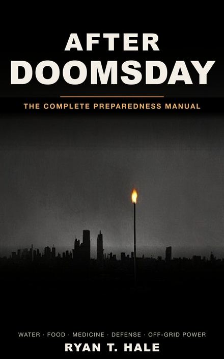 After Doomsday: The Complete Preparedness Manual